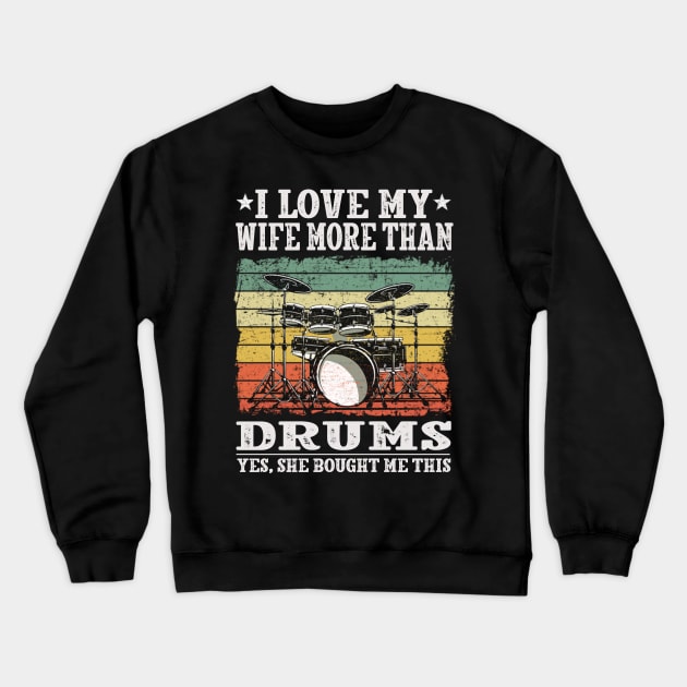 I Love My Wife Funny Drummer Crewneck Sweatshirt by FogHaland86